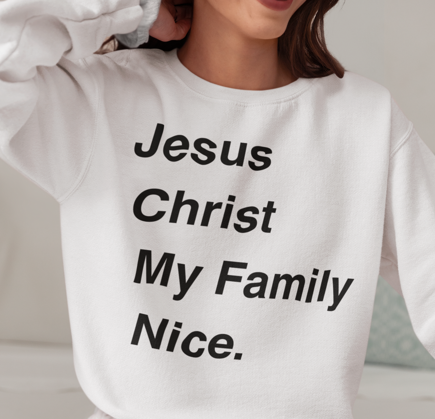 Christian Sweatshirt Jesus Christ My Family Nice