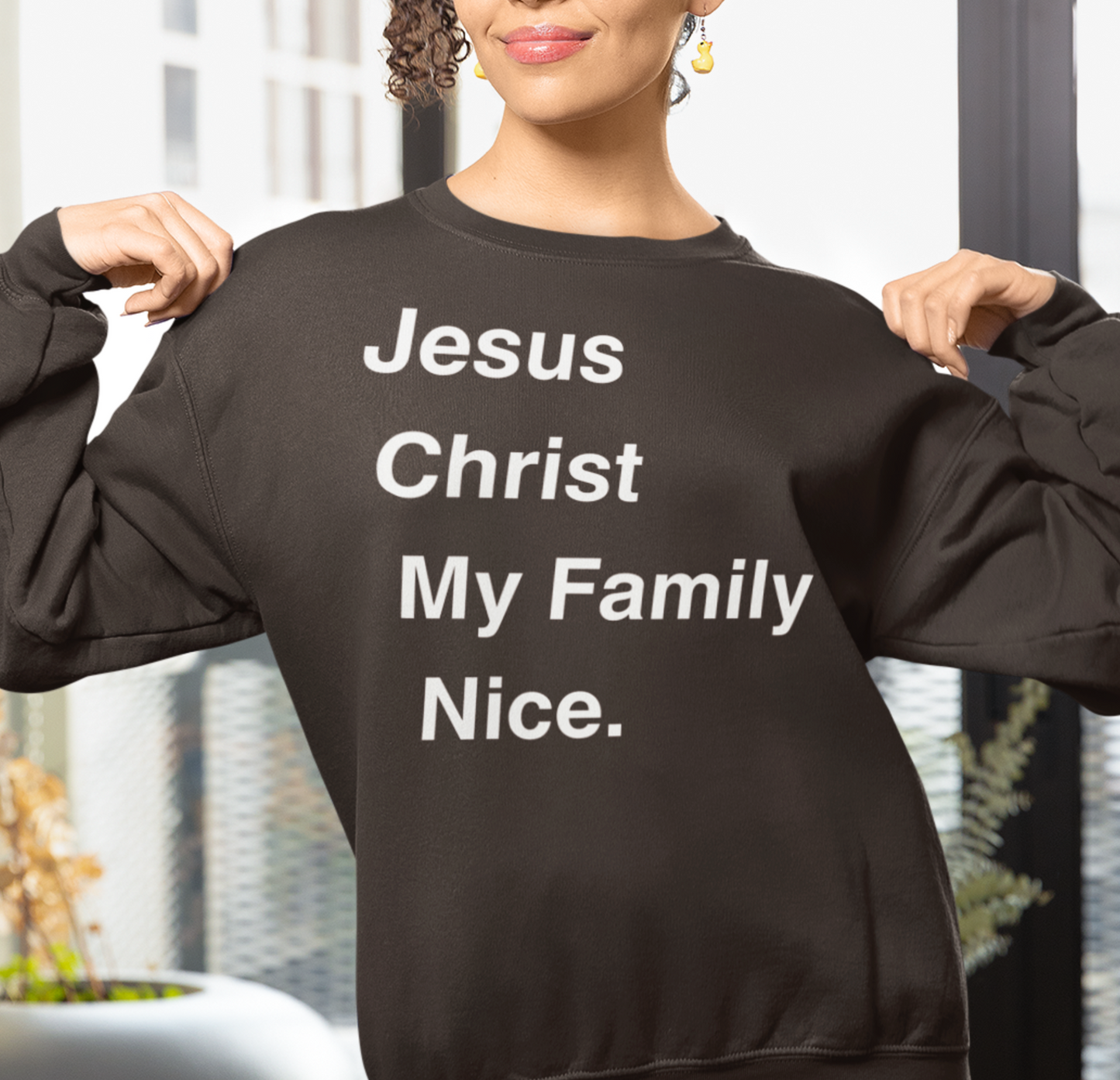 Christian Sweatshirt Jesus Christ My Family Nice