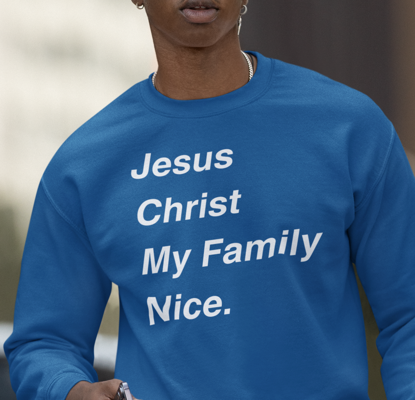 Christian Sweatshirt Jesus Christ My Family Nice