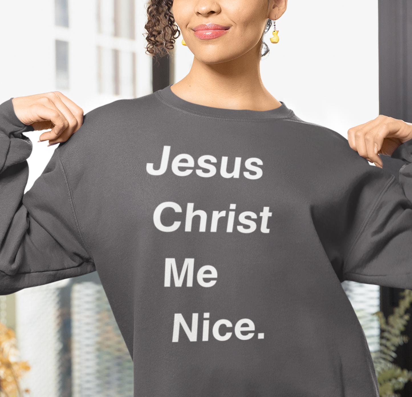 Christian Sweatshirt - Jesus Christ Me Nice